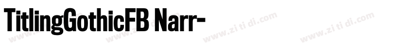 TitlingGothicFB Narr字体转换 TitlingGothicFB Narr字体转换